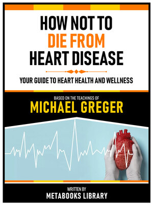 cover image of How Not to Die From Heart Disease--Based On the Teachings of Michael Greger